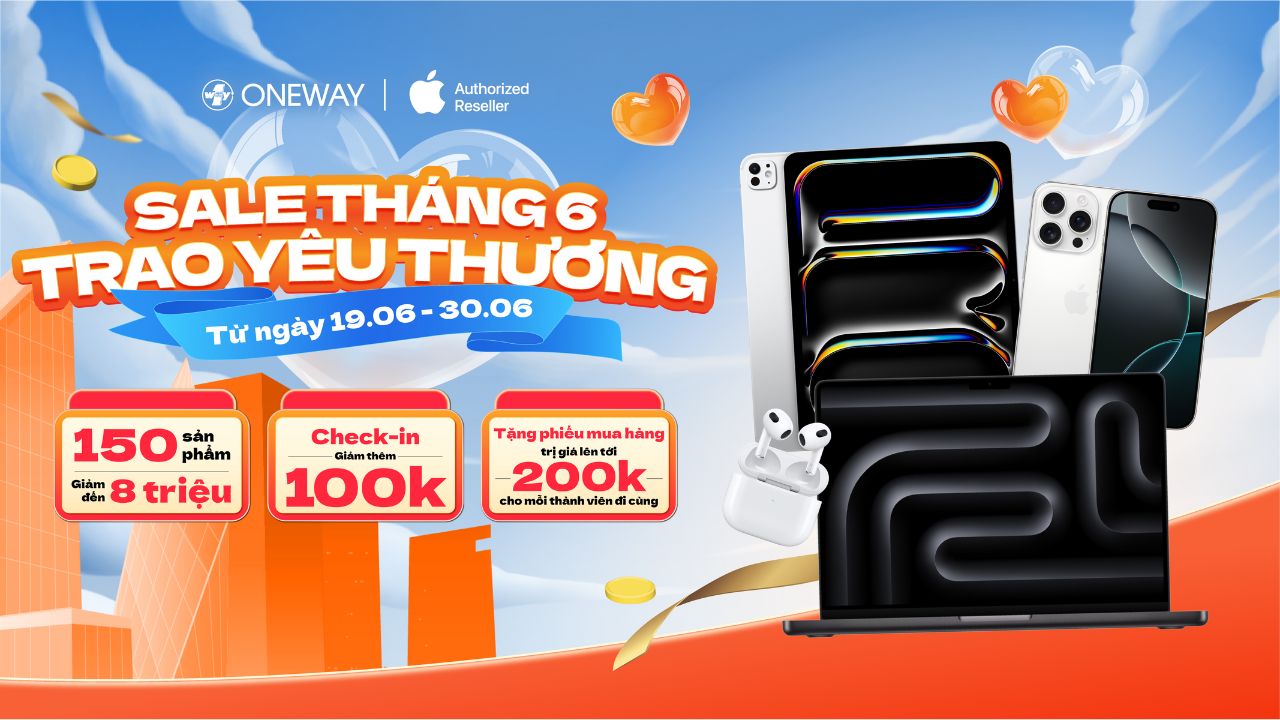 SALE THÁNG 6 - TRAO YÊU THƯƠNG: GIẢM GIÁ LÊN ĐẾN 8 TRIỆU ĐỒNG